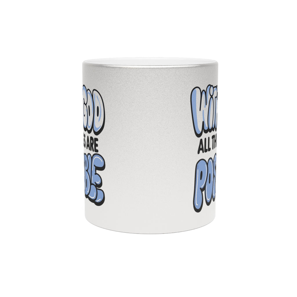 Metallic Mug — With God All Things Are Possible Inspirational Coffee Cup